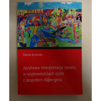 Językowa interpretacja świata z wypowiedziach osób z zespołem Aspergera - Marta Korendo